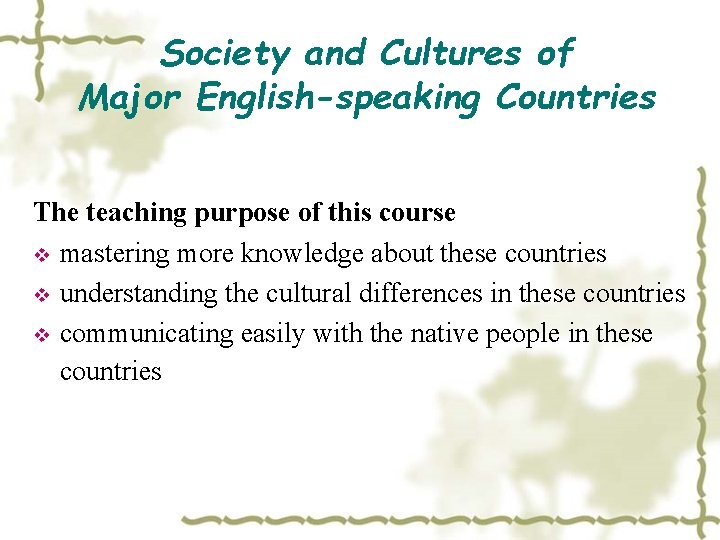 Society and Cultures of Major English-speaking Countries The teaching purpose of this course v