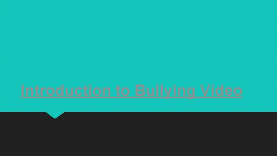 Introduction to Bullying Video 