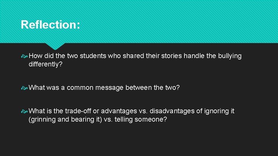 Reflection: How did the two students who shared their stories handle the bullying differently?