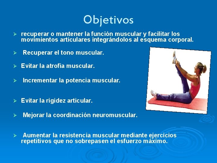 Objetivos Ø Ø Ø Ø recuperar o mantener la función muscular y facilitar los