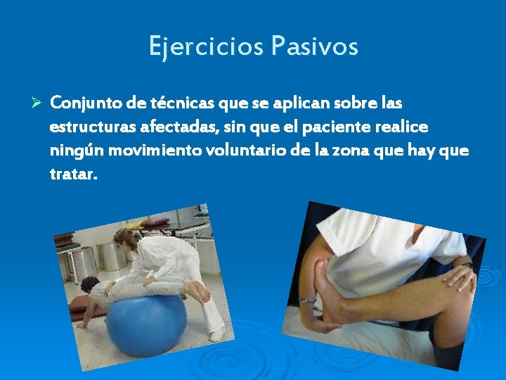 Ejercicios Pasivos Ø Conjunto de técnicas que se aplican sobre las estructuras afectadas, sin