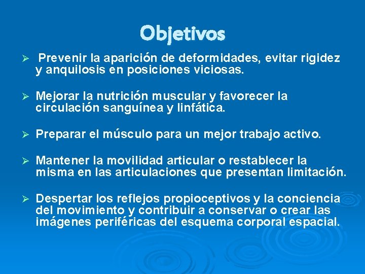 Objetivos Ø Prevenir la aparición de deformidades, evitar rigidez y anquilosis en posiciones viciosas.