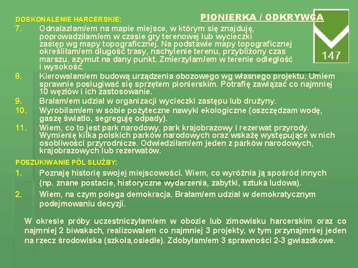 DOSKONALENIE HARCERSKIE: 7. 8. 9. 10. 11. PIONIERKA / ODKRYWCA Odnalazłam/em na mapie miejsce,