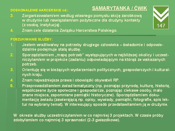 DOSKONALENIE HARCERSKIE cd. : 3. 4. SAMARYTANKA / ĆWIK Zorganizowałam/em według własnego pomysłu akcję