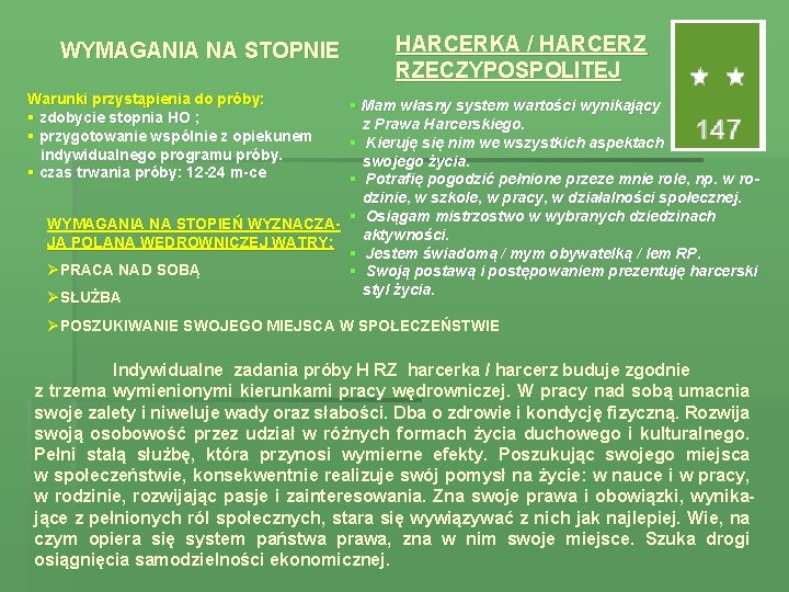 WYMAGANIA NA STOPNIE HARCERKA / HARCERZ RZECZYPOSPOLITEJ Warunki przystąpienia do próby: § zdobycie stopnia