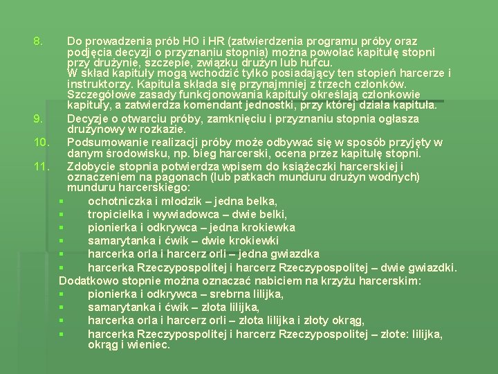 8. Do prowadzenia prób HO i HR (zatwierdzenia programu próby oraz podjęcia decyzji o