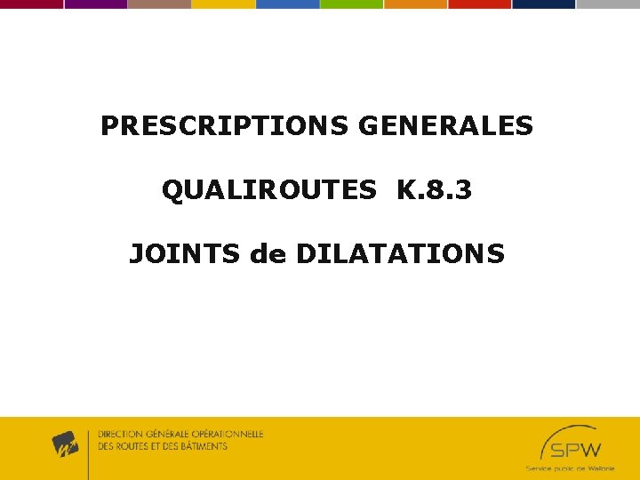 PRESCRIPTIONS GENERALES QUALIROUTES K. 8. 3 JOINTS de DILATATIONS 