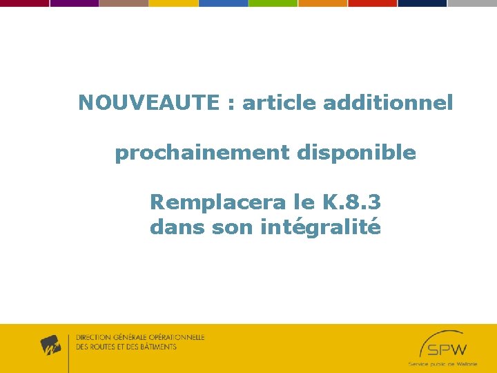 NOUVEAUTE : article additionnel prochainement disponible Remplacera le K. 8. 3 dans son intégralité