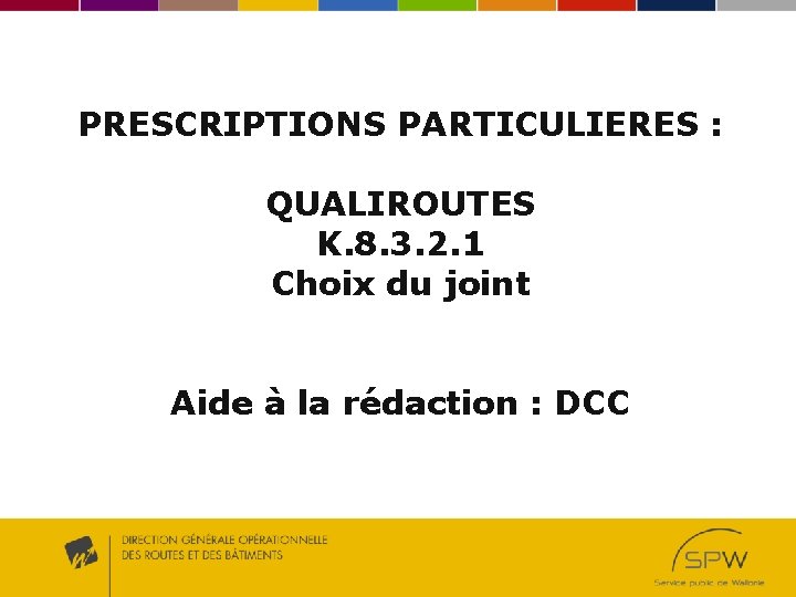 PRESCRIPTIONS PARTICULIERES : QUALIROUTES K. 8. 3. 2. 1 Choix du joint Aide à