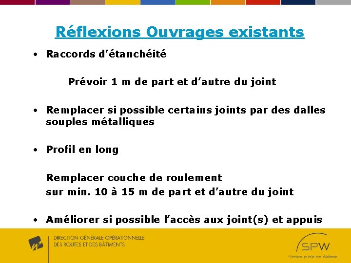 Réflexions Ouvrages existants • Raccords d’étanchéité Prévoir 1 m de part et d’autre du