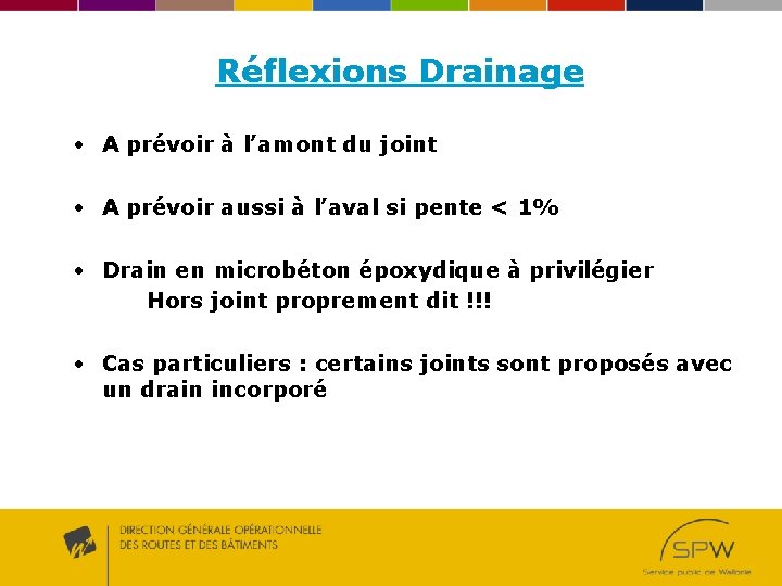 Réflexions Drainage • A prévoir à l’amont du joint • A prévoir aussi à