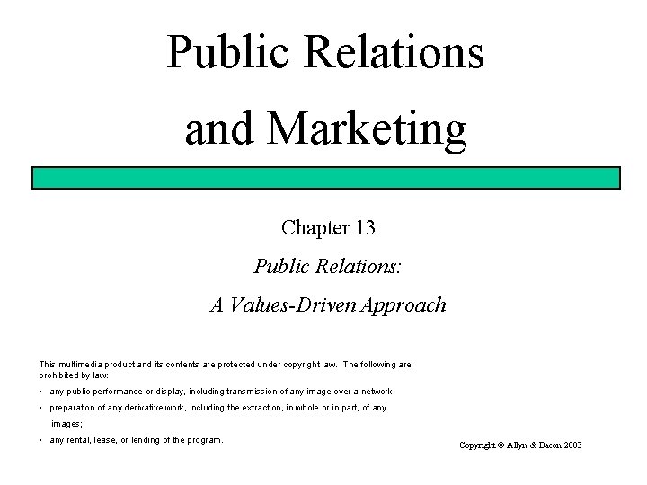 Public Relations and Marketing Chapter 13 Public Relations: A Values-Driven Approach This multimedia product