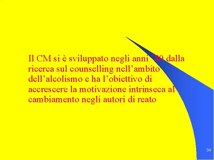 Il CM si è sviluppato negli anni ’ 80 dalla ricerca sul counselling nell’ambito