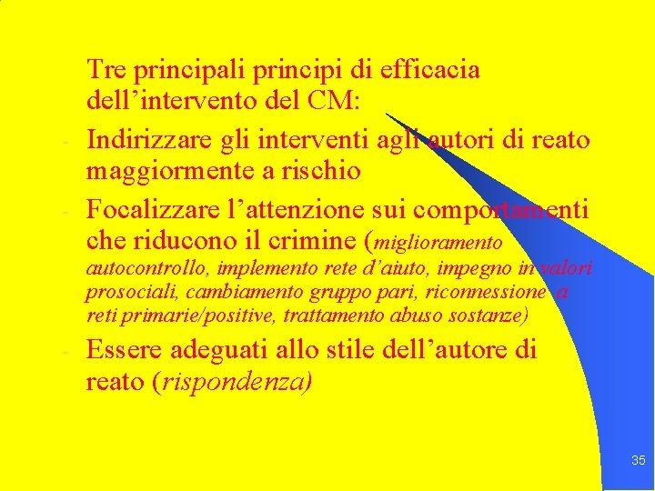 - Tre principali principi di efficacia dell’intervento del CM: Indirizzare gli interventi agli autori