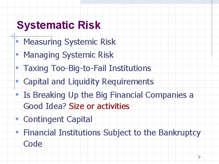 Systematic Risk • • • Measuring Systemic Risk Managing Systemic Risk Taxing Too-Big-to-Fail Institutions