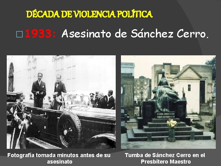 DÉCADA DE VIOLENCIA POLÍTICA � 1933: Asesinato de Sánchez Cerro. Fotografía tomada minutos antes