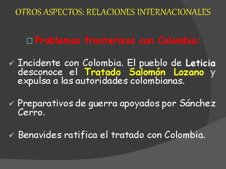 OTROS ASPECTOS: RELACIONES INTERNACIONALES � Problemas fronterizos con Colombia: ü Incidente con Colombia. El