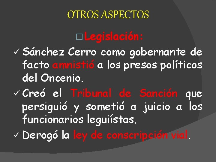 OTROS ASPECTOS � Legislación: ü Sánchez Cerro como gobernante de facto amnistió a los