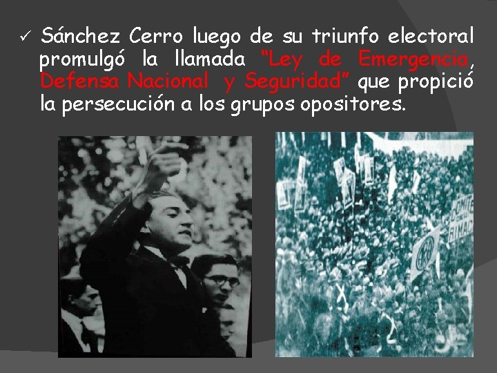 ü Sánchez Cerro luego de su triunfo electoral promulgó la llamada “Ley de Emergencia,