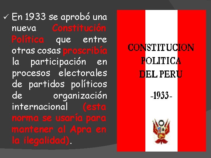 ü En 1933 se aprobó una nueva Constitución Política que entre otras cosas proscribía