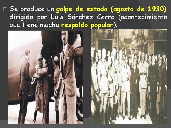 � Se produce un golpe de estado (agosto de 1930) dirigido por Luis Sánchez