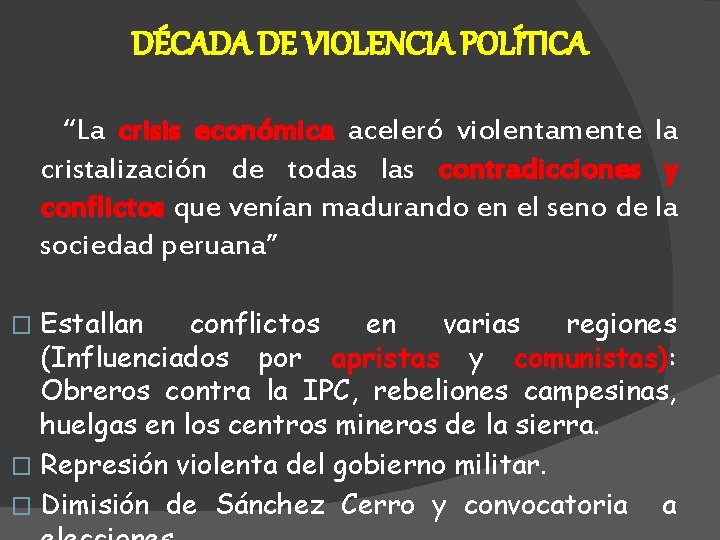 DÉCADA DE VIOLENCIA POLÍTICA “La crisis económica aceleró violentamente la cristalización de todas las