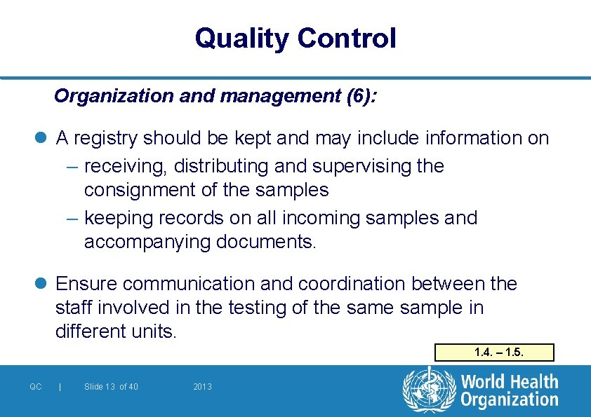 Quality Control Organization and management (6): l A registry should be kept and may