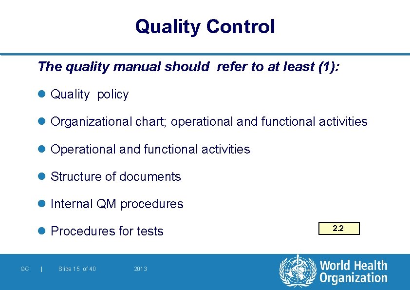 Quality Control The quality manual should refer to at least (1): l Quality policy