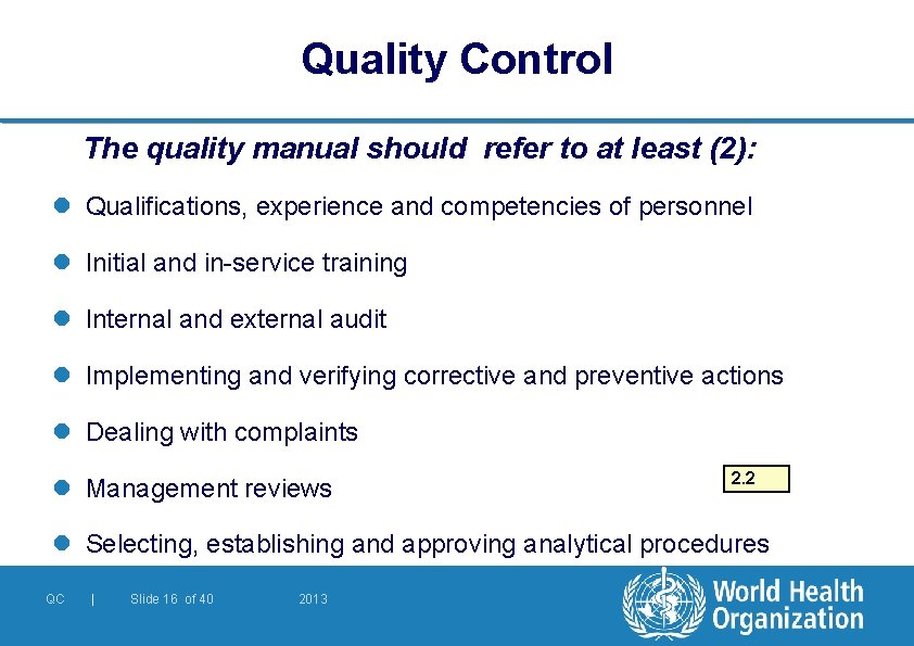 Quality Control The quality manual should refer to at least (2): l Qualifications, experience