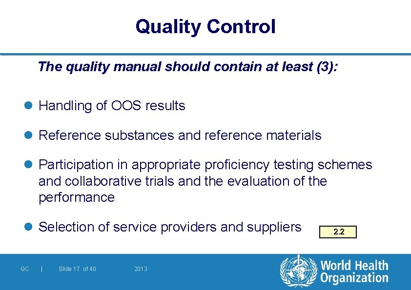 Quality Control The quality manual should contain at least (3): l Handling of OOS