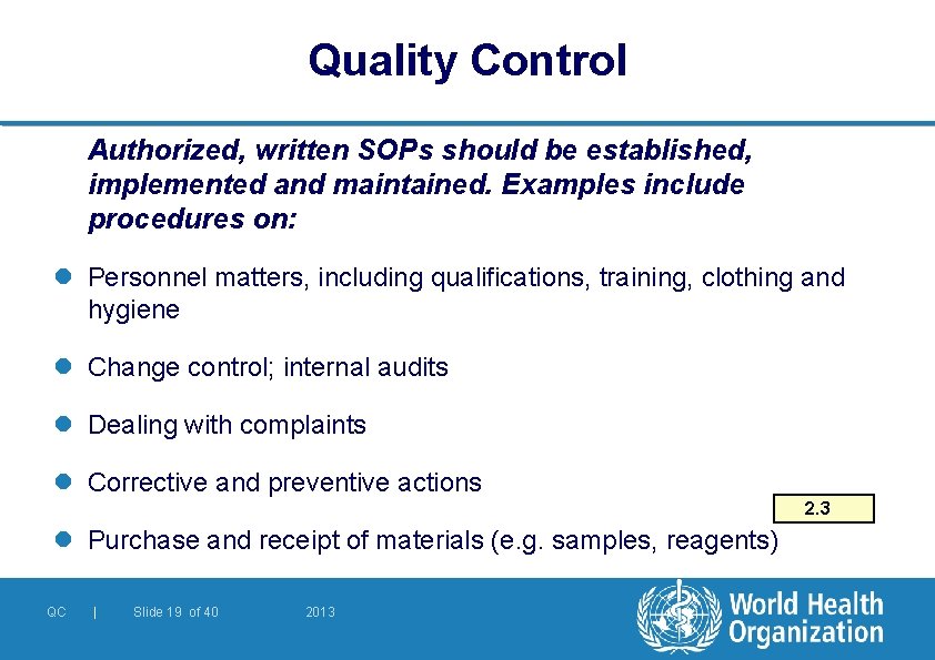 Quality Control Authorized, written SOPs should be established, implemented and maintained. Examples include procedures