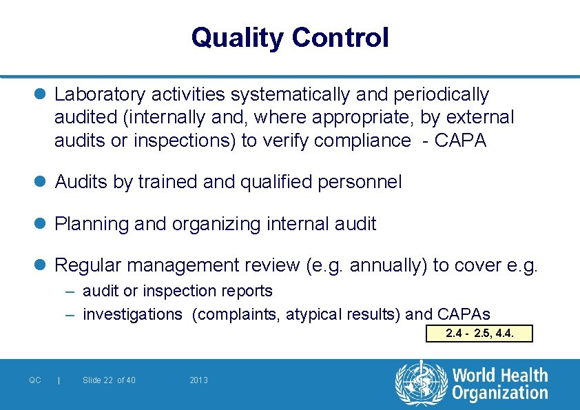 Quality Control l Laboratory activities systematically and periodically audited (internally and, where appropriate, by