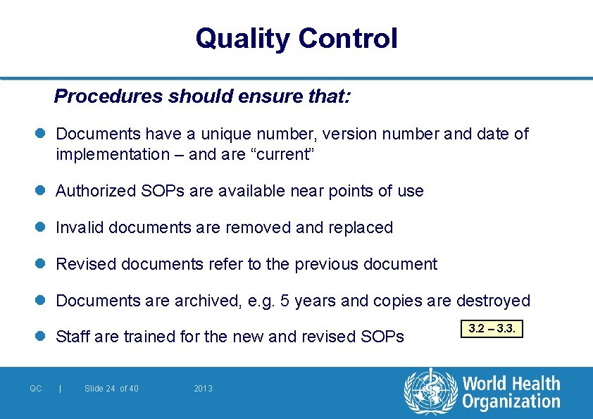 Quality Control Procedures should ensure that: l Documents have a unique number, version number