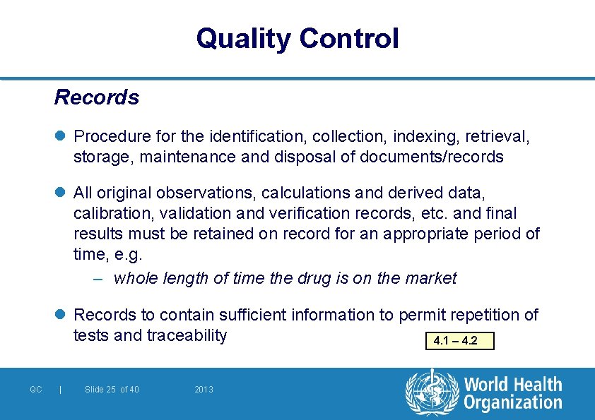 Quality Control Records l Procedure for the identification, collection, indexing, retrieval, storage, maintenance and