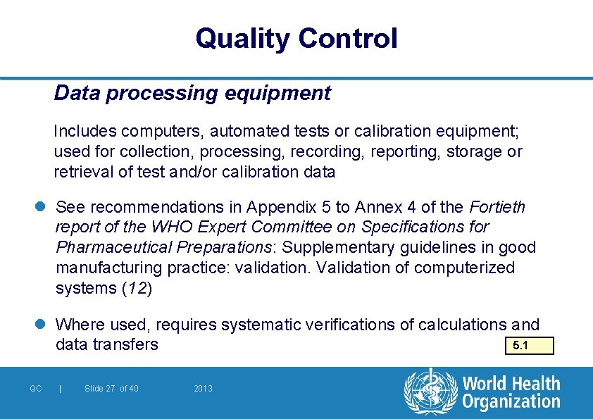 Quality Control Data processing equipment Includes computers, automated tests or calibration equipment; used for