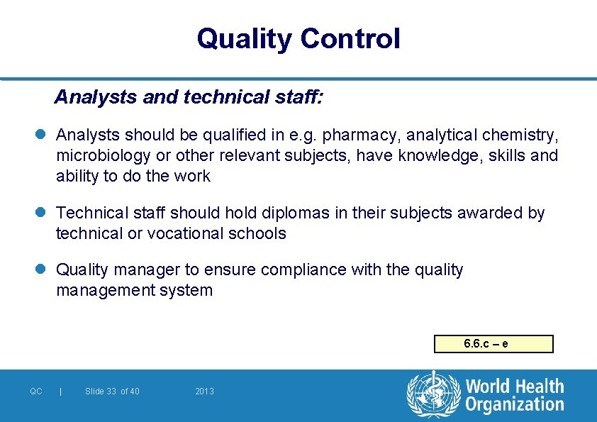 Quality Control Analysts and technical staff: l Analysts should be qualified in e. g.