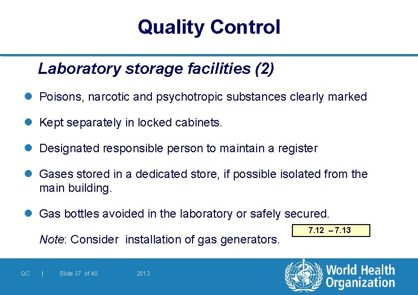 Quality Control Laboratory storage facilities (2) l Poisons, narcotic and psychotropic substances clearly marked