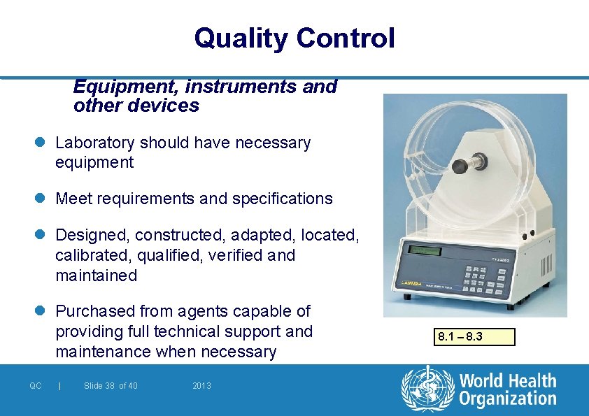 Quality Control Equipment, instruments and other devices l Laboratory should have necessary equipment l