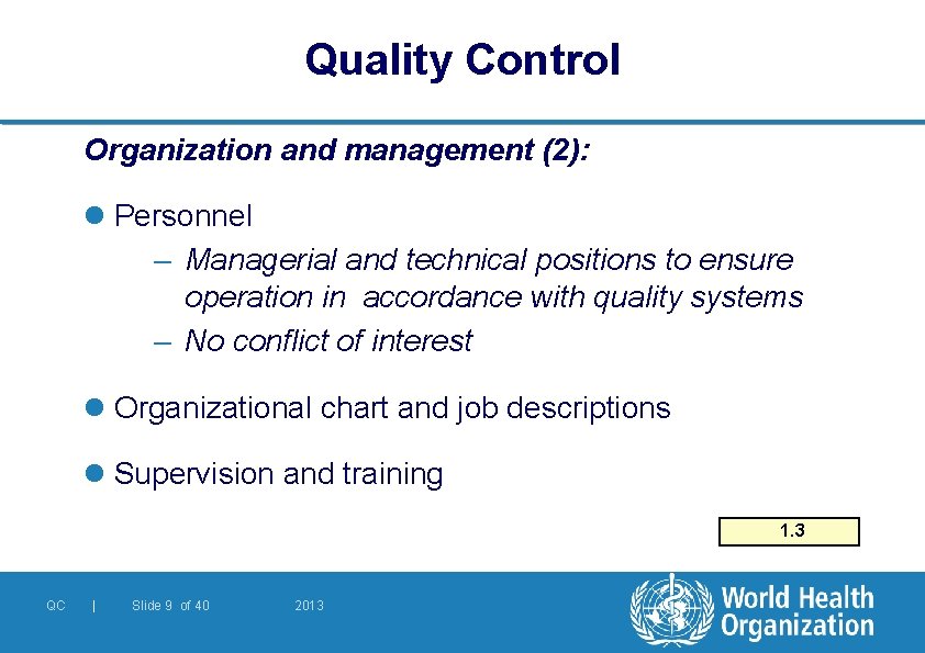Quality Control Organization and management (2): l Personnel – Managerial and technical positions to