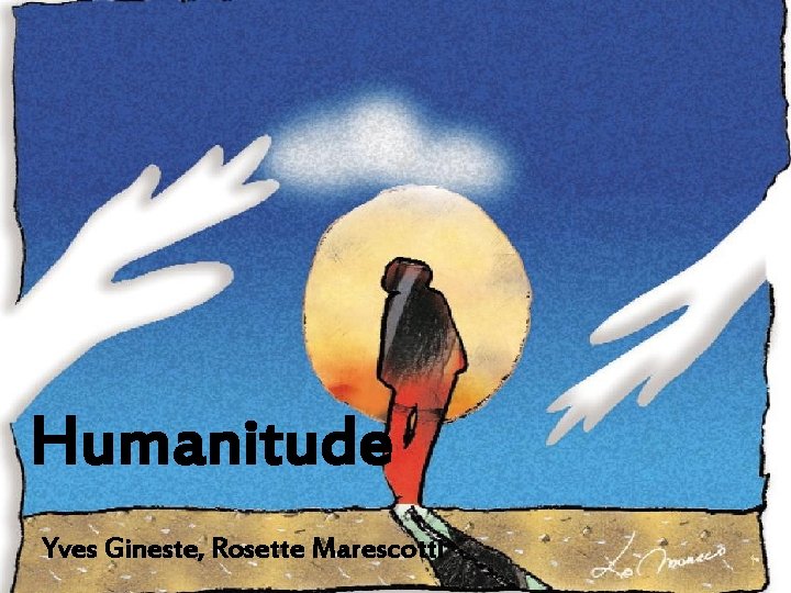 Humanitude Yves Gineste, Rosette Marescotti @ 1 