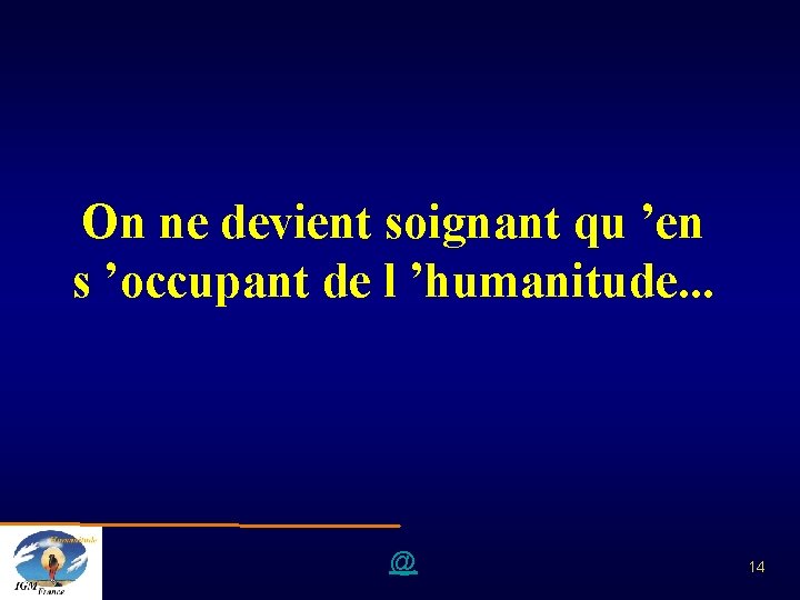 On ne devient soignant qu ’en s ’occupant de l ’humanitude. . . @