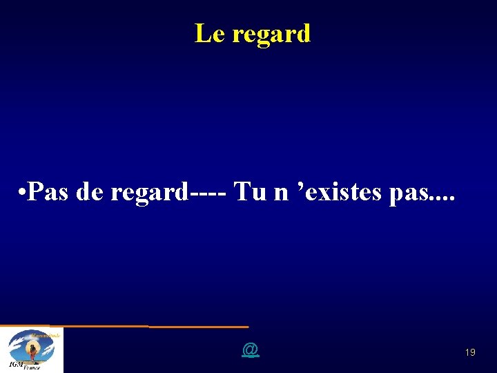 Le regard • Pas de regard---- Tu n ’existes pas. . @ 19 