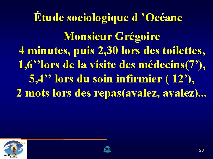 Étude sociologique d ’Océane Monsieur Grégoire 4 minutes, puis 2, 30 lors des toilettes,