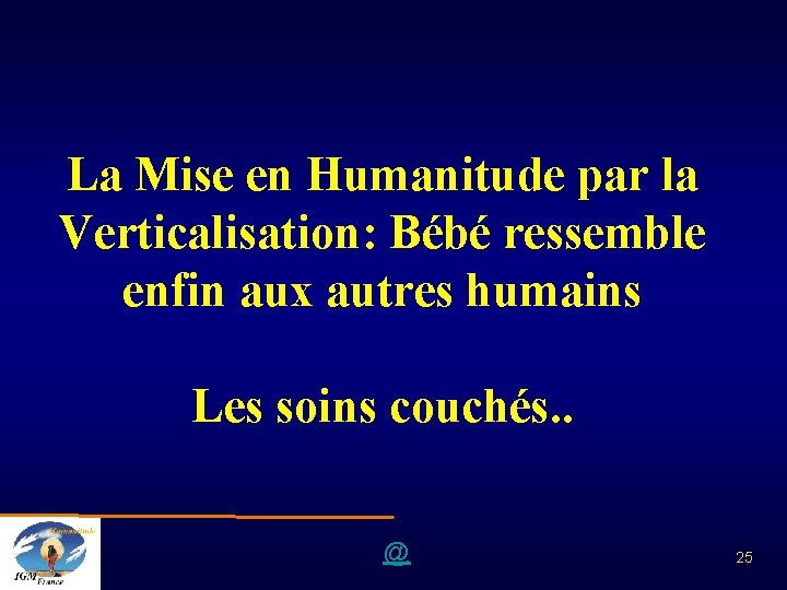 La Mise en Humanitude par la Verticalisation: Bébé ressemble enfin aux autres humains Les