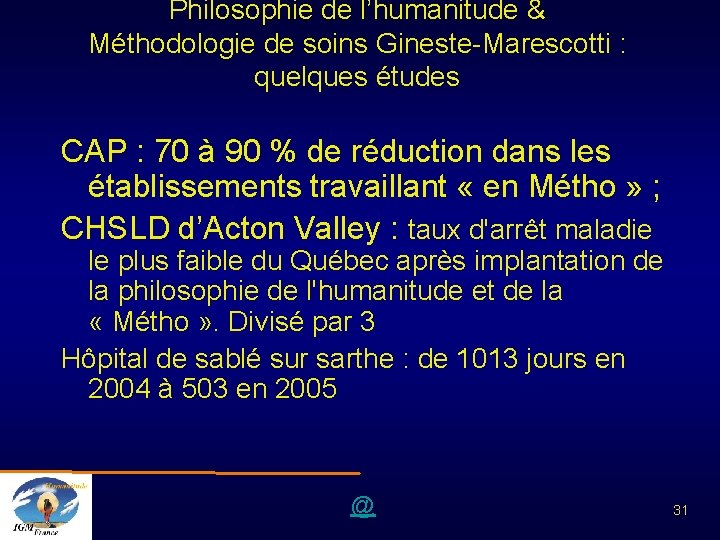 Philosophie de l’humanitude & Méthodologie de soins Gineste-Marescotti : quelques études CAP : 70
