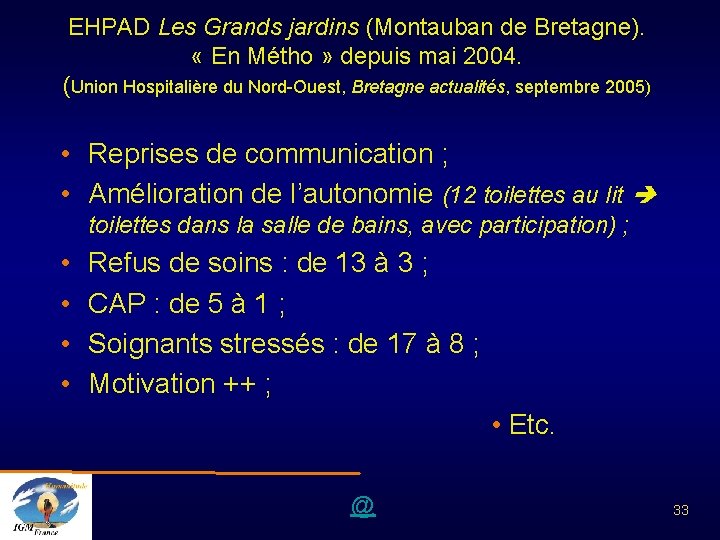 EHPAD Les Grands jardins (Montauban de Bretagne). « En Métho » depuis mai 2004.