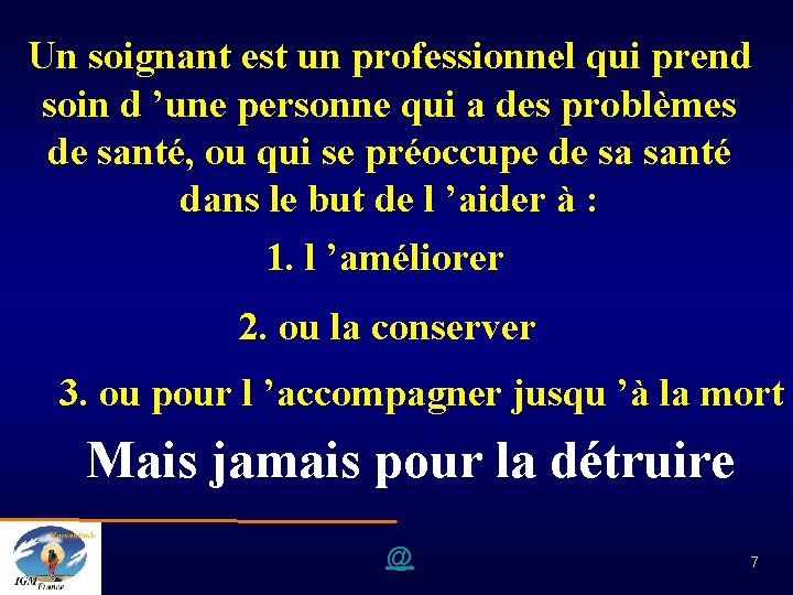 Un soignant est un professionnel qui prend soin d ’une personne qui a des