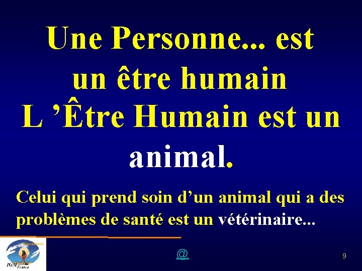 Une Personne. . . est un être humain L ’Être Humain est un animal.