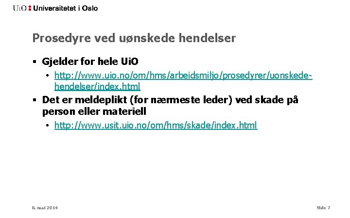 Prosedyre ved uønskede hendelser § Gjelder for hele Ui. O • http: //www. uio.