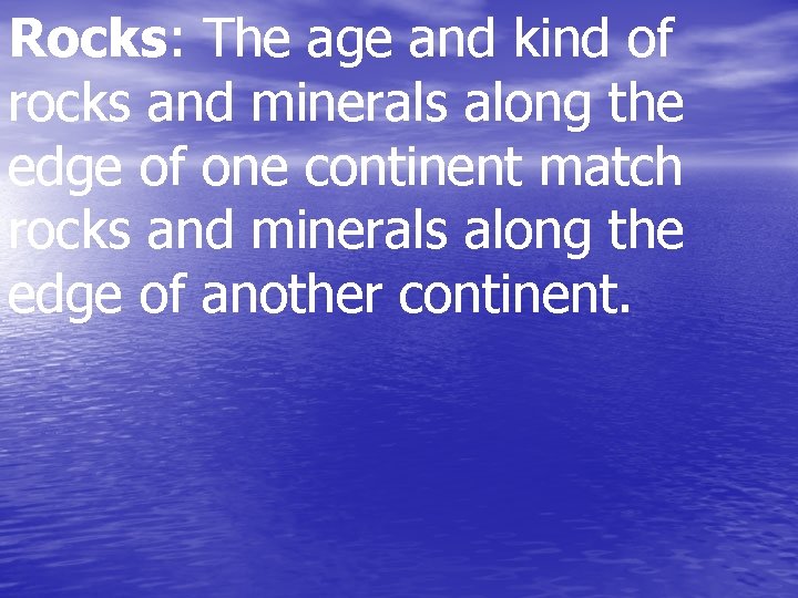 Rocks: The age and kind of rocks and minerals along the edge of one